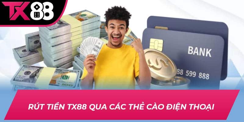 Rút tiền TX88 qua các thẻ cào điện thoại